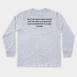 Never grow up Kids Long Sleeve T-Shirt